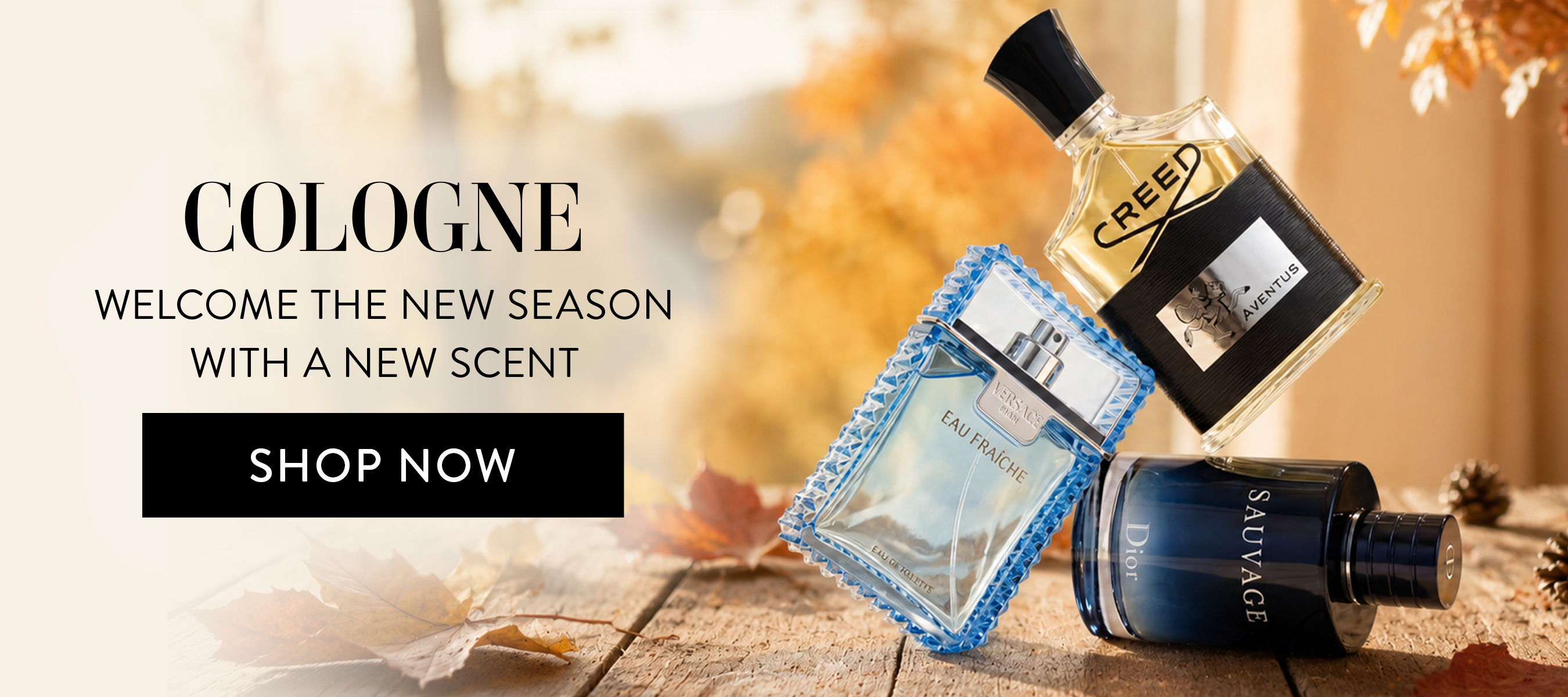 Cologne. Welcome the new season with a new scent. Shop Now button.