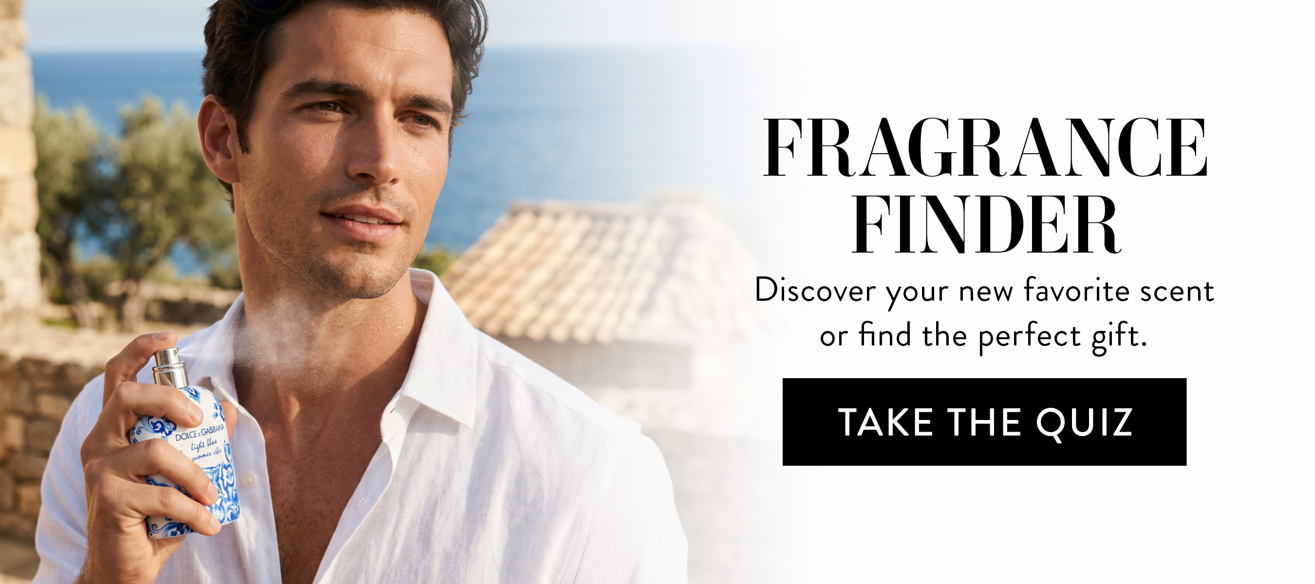 Fragrance Finder. Discover your new favorite scent or find the perfect gift. Take The Quiz button. 