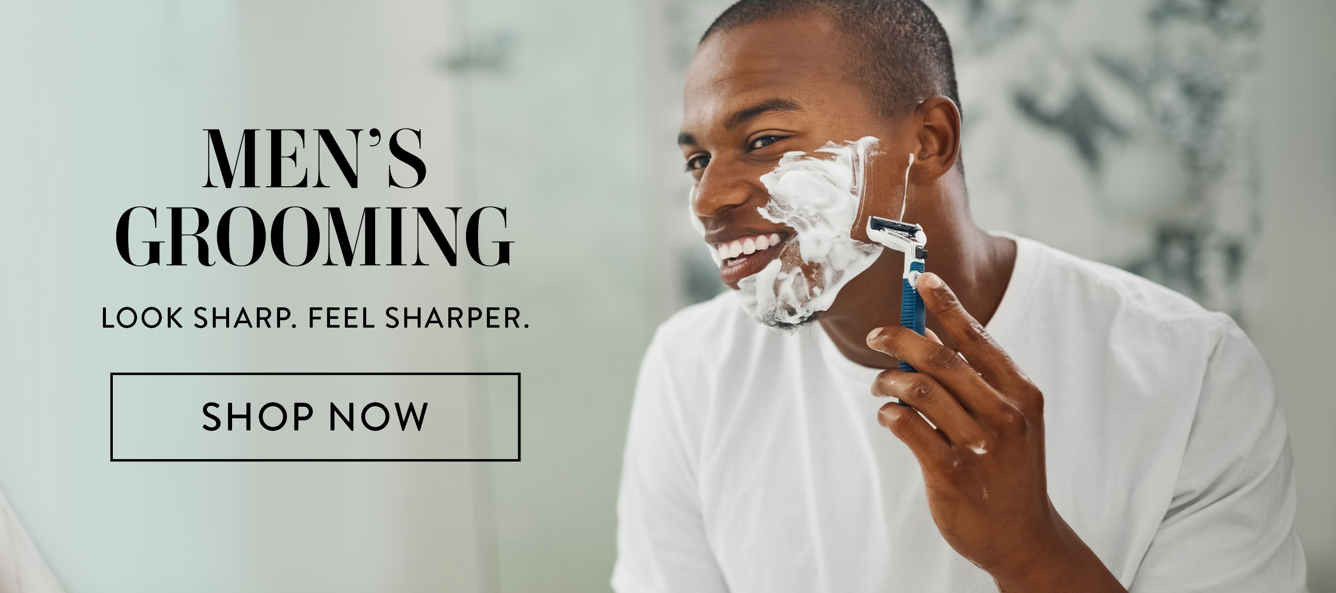 Men's Grooming. Look Sharp. Feel Sharper. Shop Now.