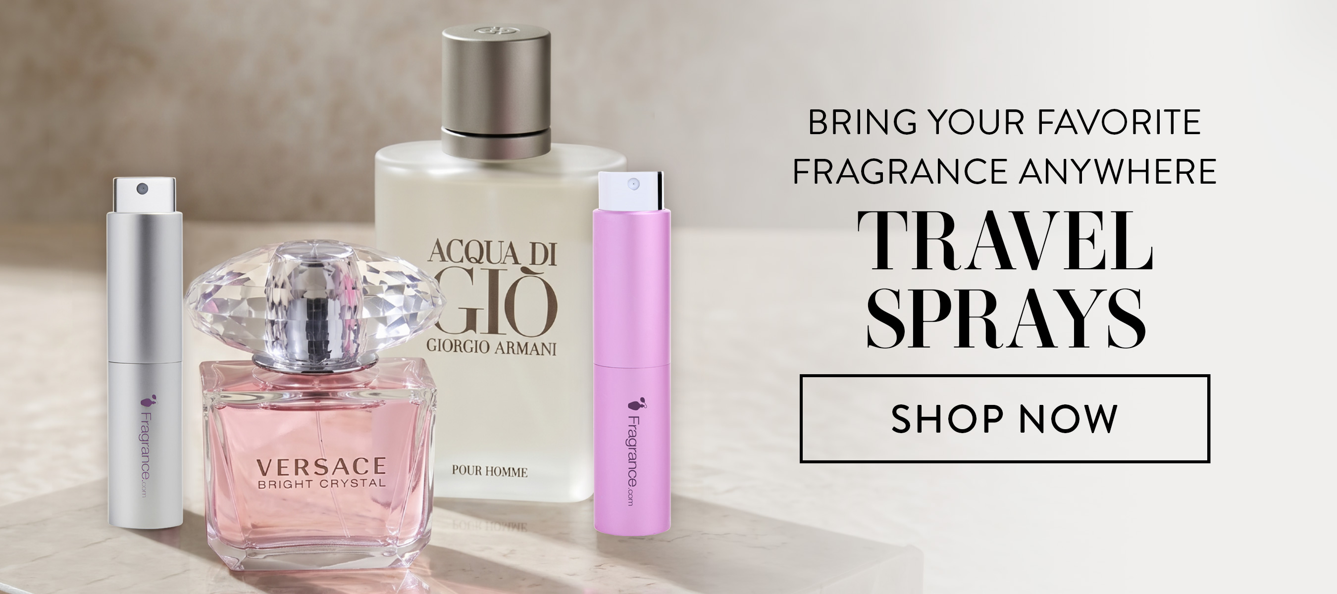 Bring your favorite fragrance anywhere. Travel Sprays. Shop now button.